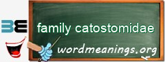 WordMeaning blackboard for family catostomidae